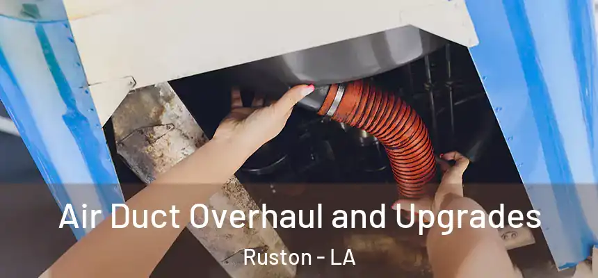 Air Duct Overhaul and Upgrades Ruston - LA