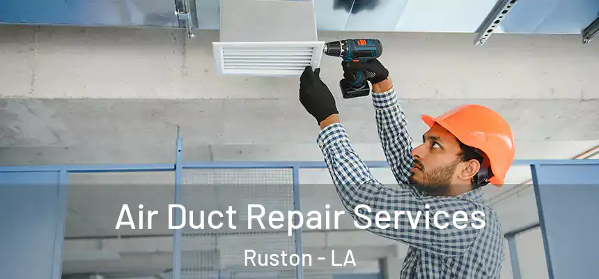Air Duct Repair Services Ruston - LA