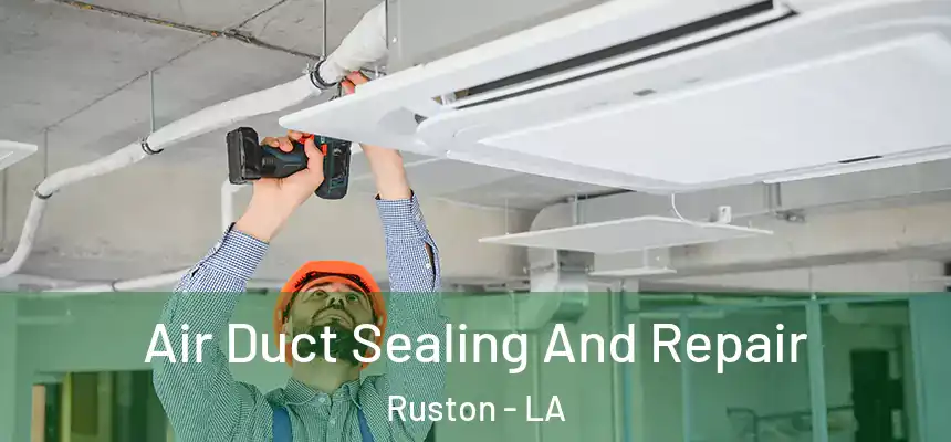 Air Duct Sealing And Repair Ruston - LA