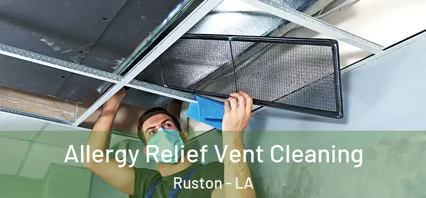 Allergy Relief Vent Cleaning Ruston - LA