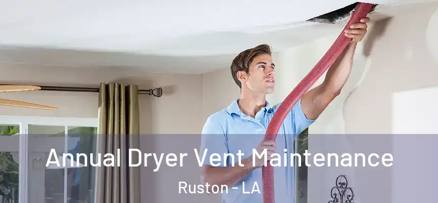Annual Dryer Vent Maintenance Ruston - LA