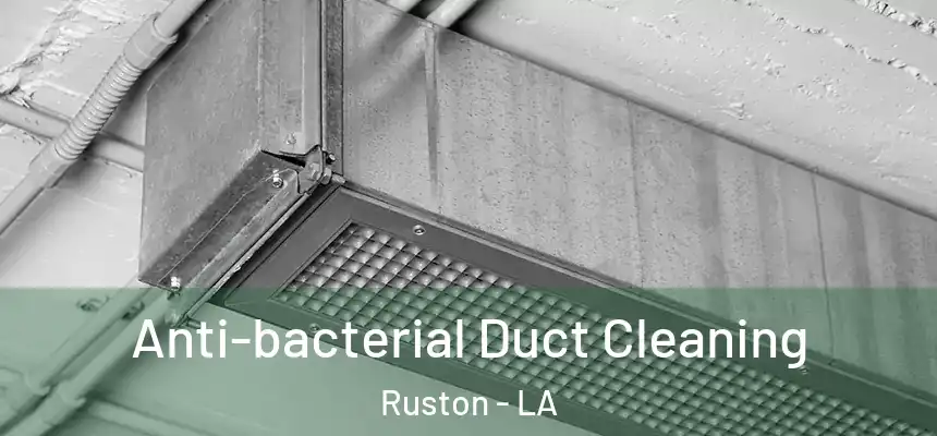 Anti-bacterial Duct Cleaning Ruston - LA
