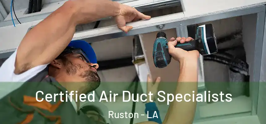 Certified Air Duct Specialists Ruston - LA