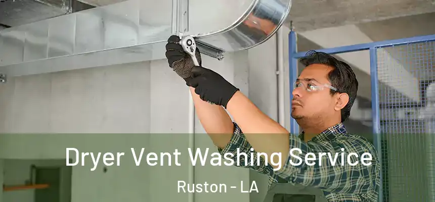 Dryer Vent Washing Service Ruston - LA
