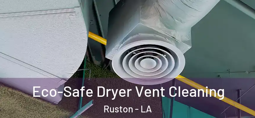 Eco-Safe Dryer Vent Cleaning Ruston - LA