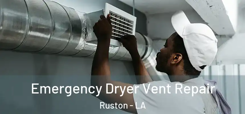 Emergency Dryer Vent Repair Ruston - LA