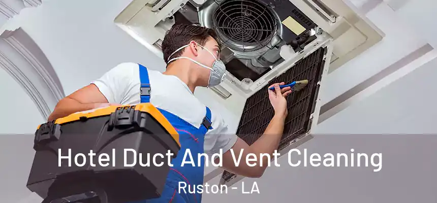 Hotel Duct And Vent Cleaning Ruston - LA