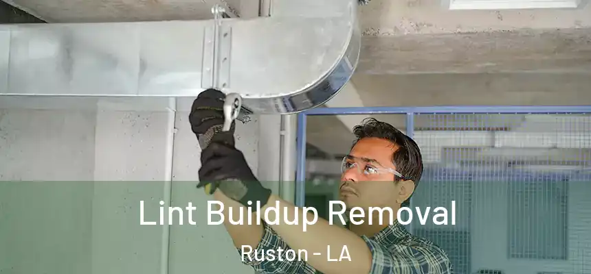  Lint Buildup Removal Ruston - LA