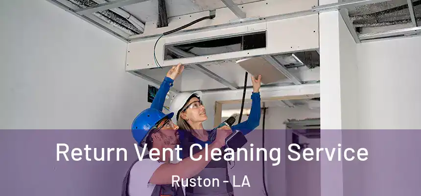  Return Vent Cleaning Service Ruston - LA