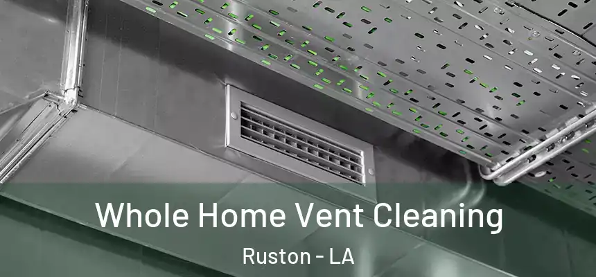  Whole Home Vent Cleaning Ruston - LA